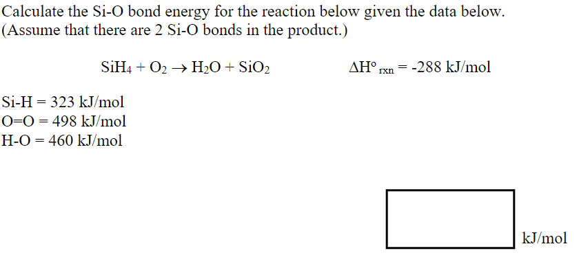 Solved Calculate the Si-O bond energy for the reaction below | Chegg.com