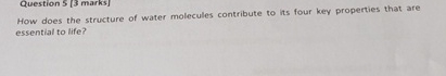 Solved Question 5 [3 ﻿marks]How does the structure of water | Chegg.com
