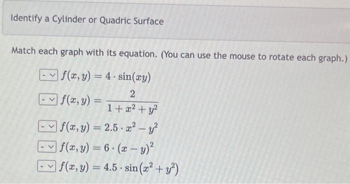 Identify a Cylinder or Quadric Surface
Match each graph with its equation. (You can use the mouse to rotate each graph.)
\[
\