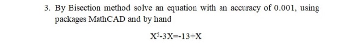 Solved 3. By Bisection method solve an equation with an | Chegg.com