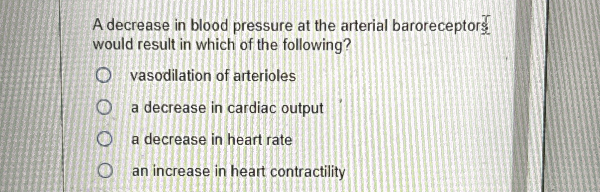 Solved A decrease in blood pressure at the arterial | Chegg.com