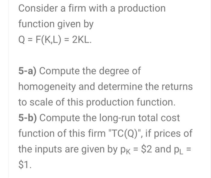 Solved Consider a firm with a production function given by Q | Chegg.com
