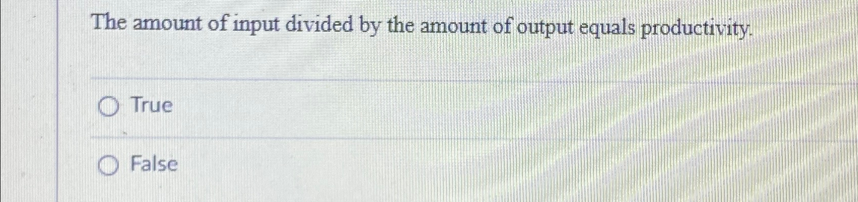 Solved The amount of input divided by the amount of output | Chegg.com