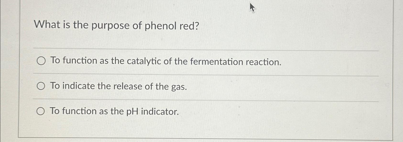Solved What is the purpose of phenol red?To function as the