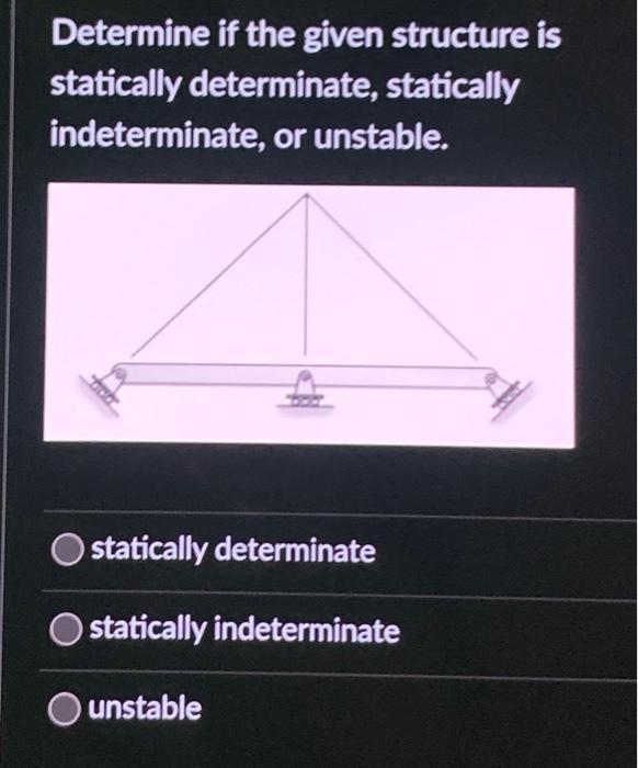 Solved Determine if the given structure is statically | Chegg.com
