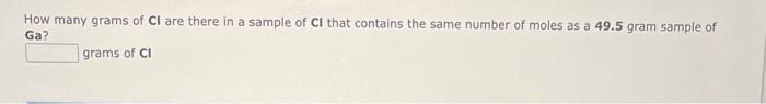 Solved How many grams of Cl are there in a sample of Cl that | Chegg.com