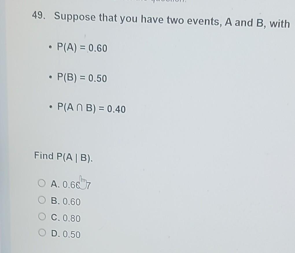 Solved 49. Suppose That You Have Two Events, A And B, With - | Chegg.com