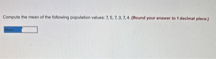 Solved Compute the mean of the following population values: | Chegg.com