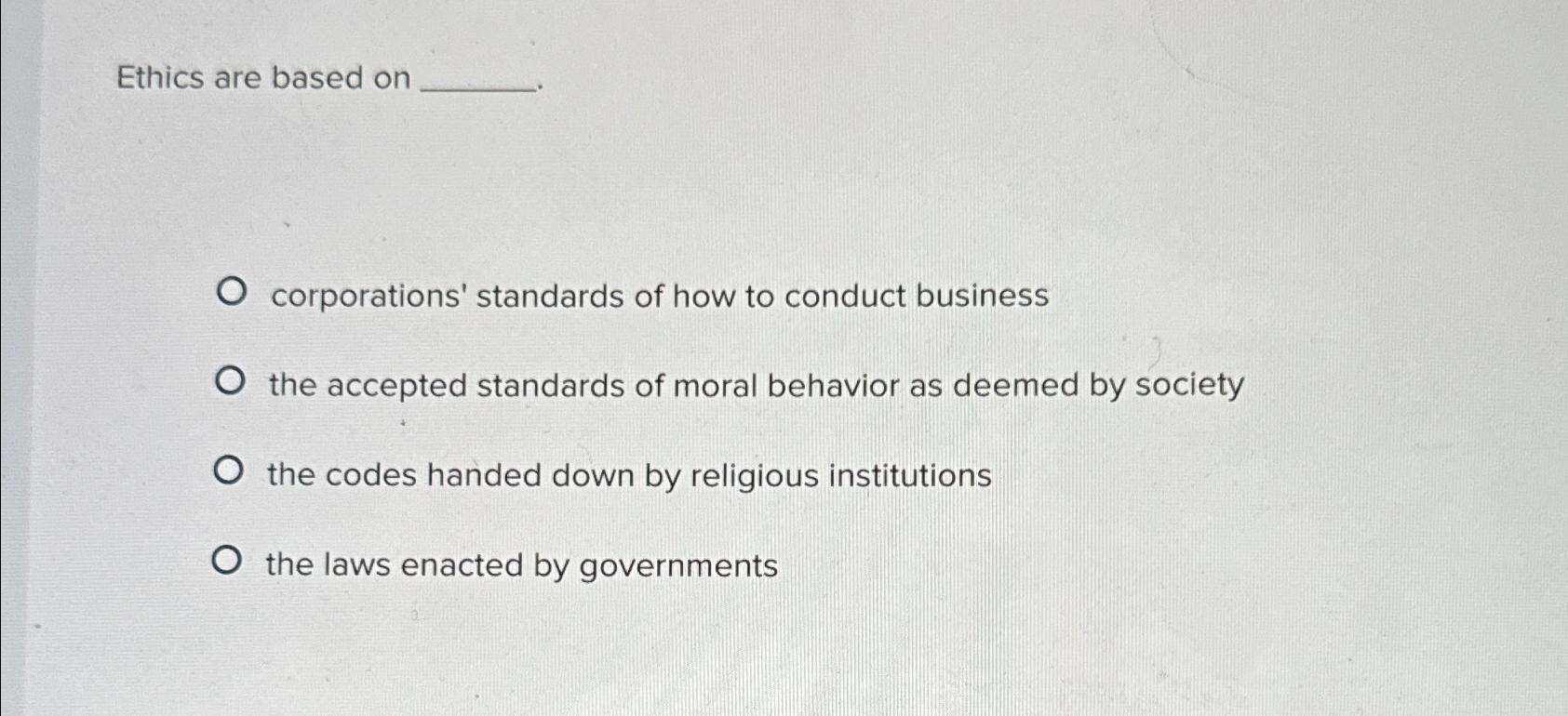 Solved Ethics are based oncorporations' standards of how to | Chegg.com