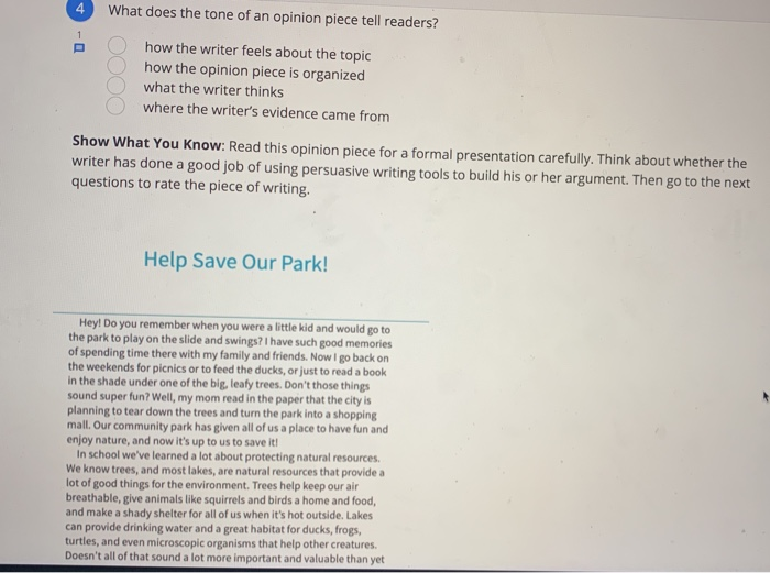 4 What does the tone of an opinion piece tell readers? OOOO how the writer feels about the topic how the opinion piece is org