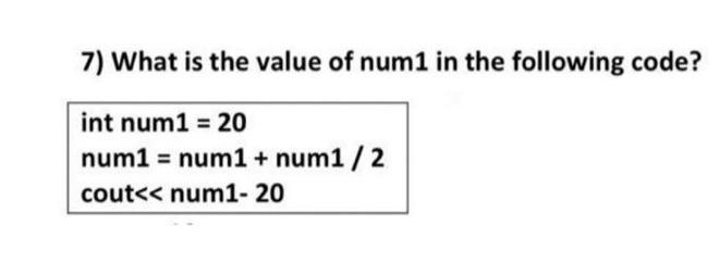 Solved 7) What is the value of num 1 in the following code? | Chegg.com