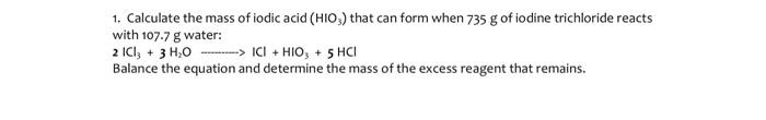 Solved 1. Calculate the mass of iodic acid (HIO3) that can | Chegg.com