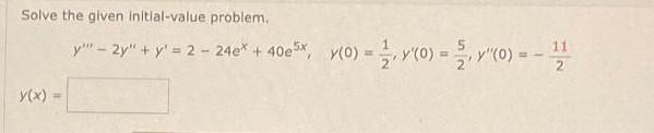 Solve the given initial-value problem. \[ y^{\prime \prime \prime}-2 y^{\prime \prime}+y^{\prime}=2-24 e^{x}+40 e^{5 x}, \qua