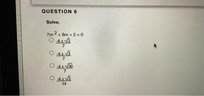 Solved Solve. 7m2+8m+2=07−8±27−4±27−4±3014−4±2 | Chegg.com