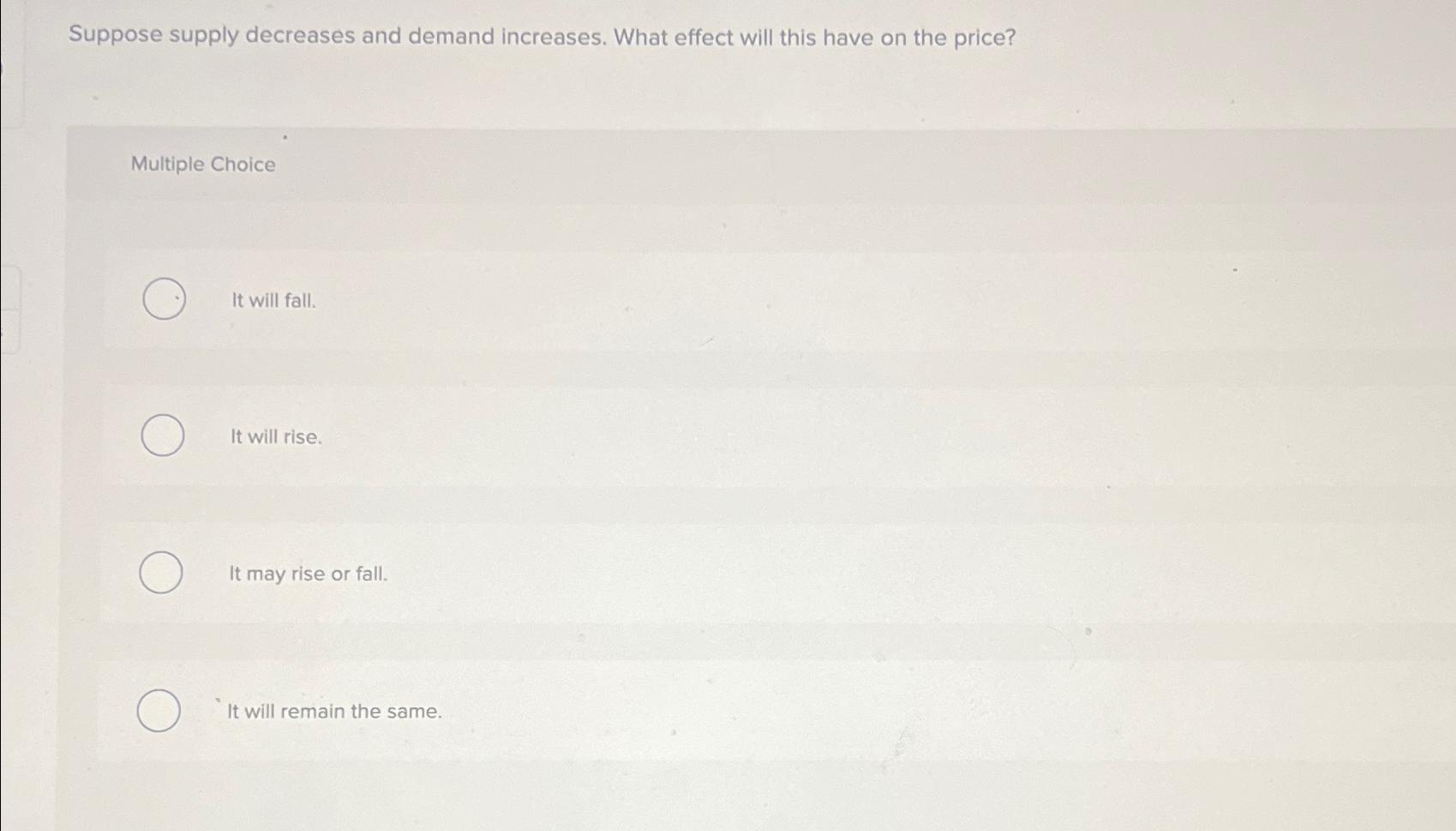 Solved Suppose supply decreases and demand increases. What | Chegg.com