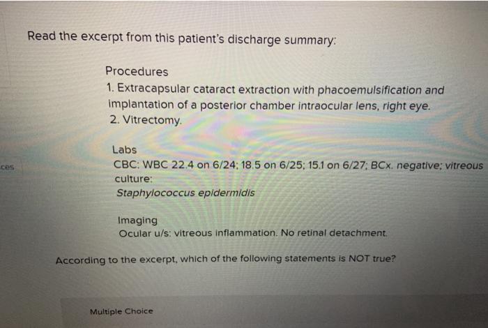 Read the excerpt from this patients discharge summary: Procedures 1. Extracapsular cataract extraction with phacoemulsificat