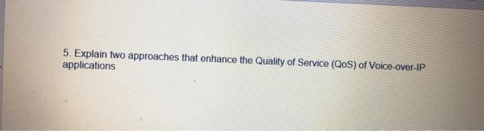 Solved 5. Explain two approaches that enhance the Quality of | Chegg.com
