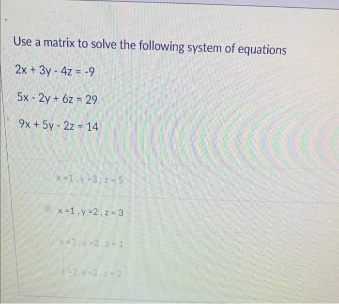 Solved Use A Matrix To Solve The Following System Of Chegg Com