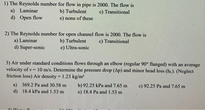 Solved 1) The Reynolds number for flow in pipe is 2000. The | Chegg.com