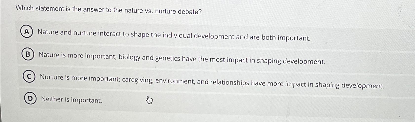 Solved Which statement is the answer to the nature vs. | Chegg.com