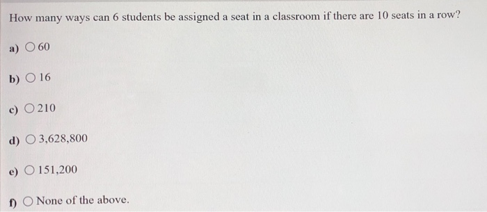 Solved How many ways can 6 students be assigned a seat in a | Chegg.com