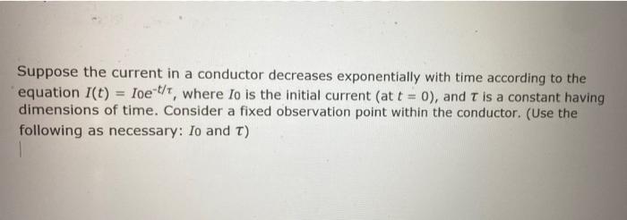 Solved Suppose the current in a conductor decreases | Chegg.com