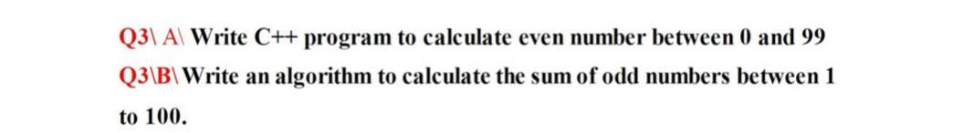 Solved Q3\ A Write C++ program to calculate even number | Chegg.com
