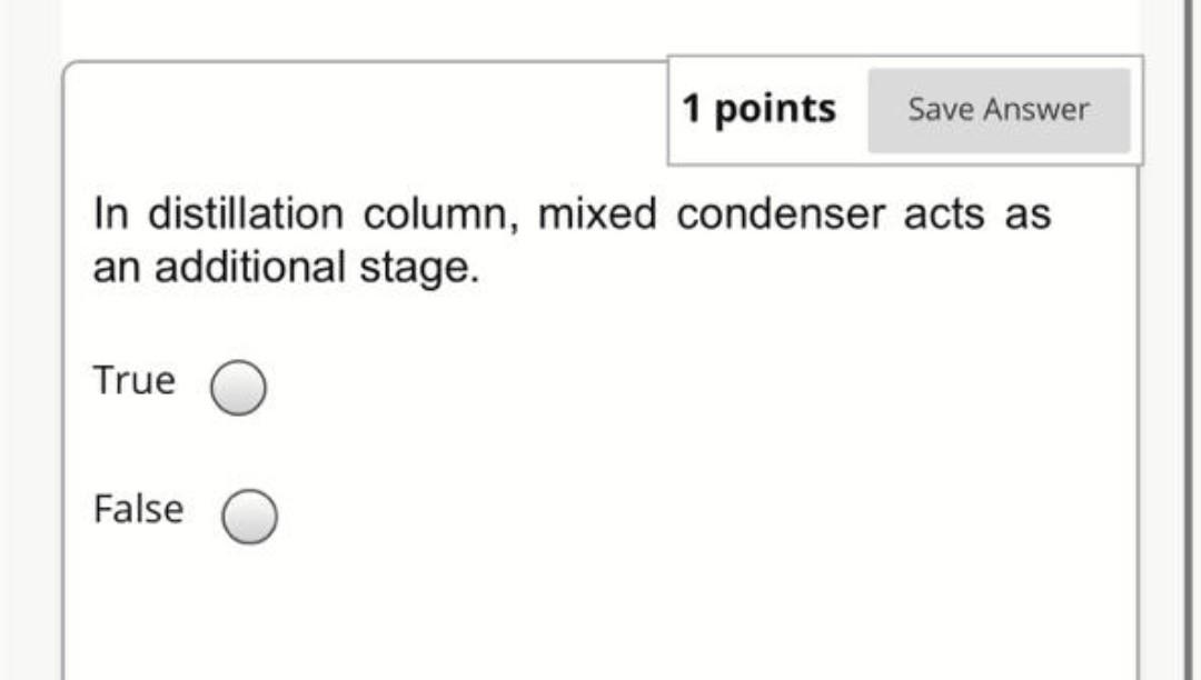 Solved In distillation column, mixed condenser acts as an