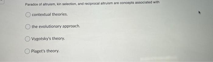 Solved Paradox of altruism kin selection and reciprocal Chegg