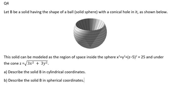 Solved Q4 Let B be a solid having the shape of a ball (solid | Chegg.com