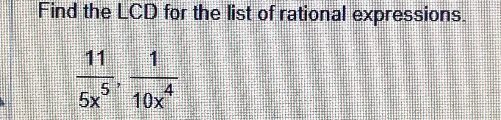 Solved Find the LCD for the list of rational | Chegg.com