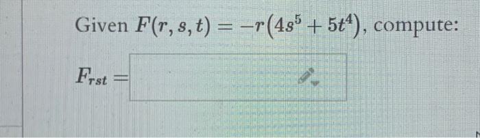 Solved Given F(r, s, t) = –r(435 + 5t4), compute: Frst | Chegg.com