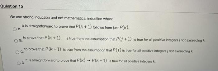 Solved Question 15 We use strong induction and not | Chegg.com