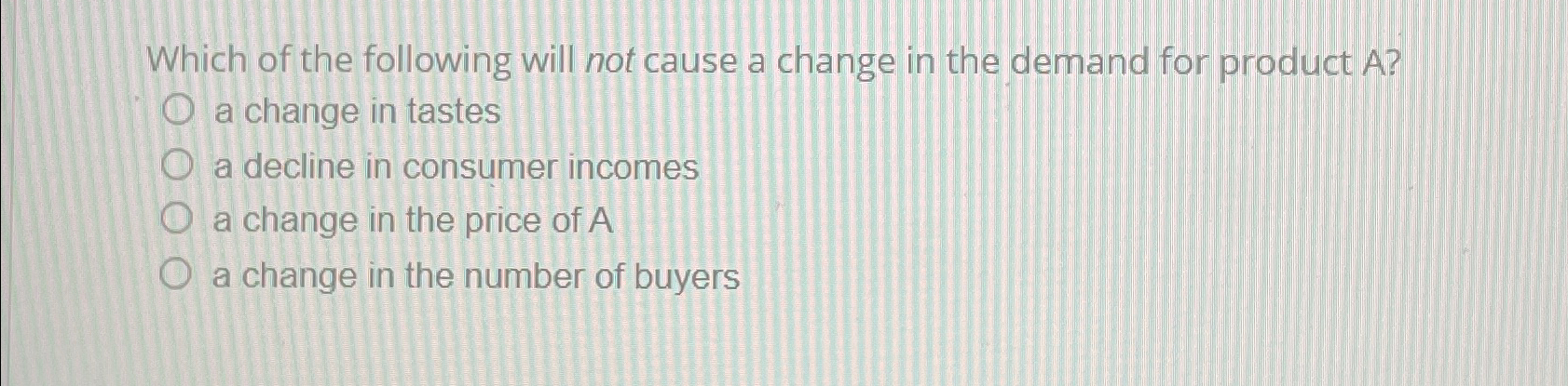 Solved Which of the following will not cause a change in the | Chegg.com