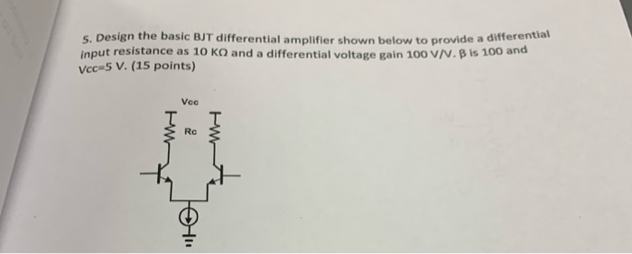 Solved 5. Design the basic BJT differential amplifier shown | Chegg.com