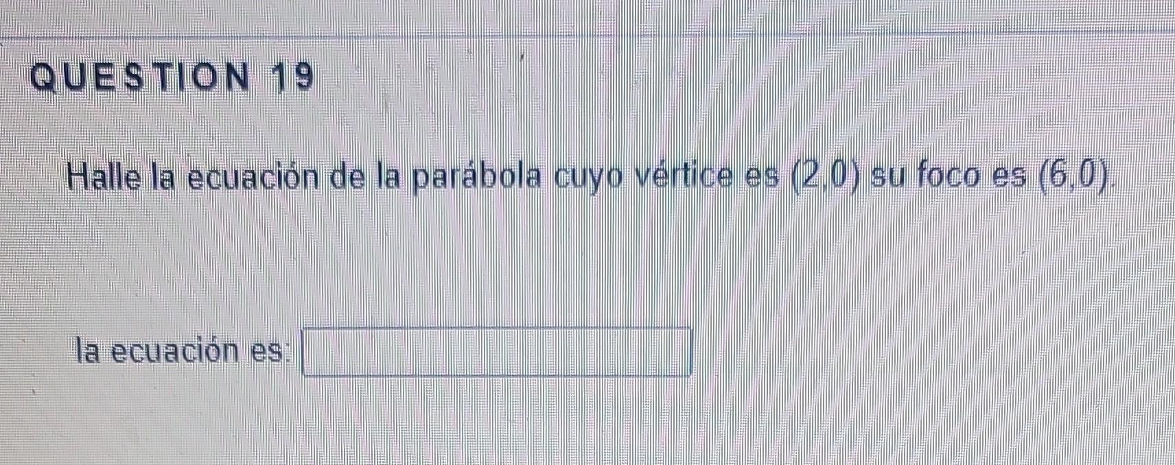 Halle la ecuación de la parábola cuyo vértice es \( (2,0) \) su foco es \( (6,0) \). la ecuación es: