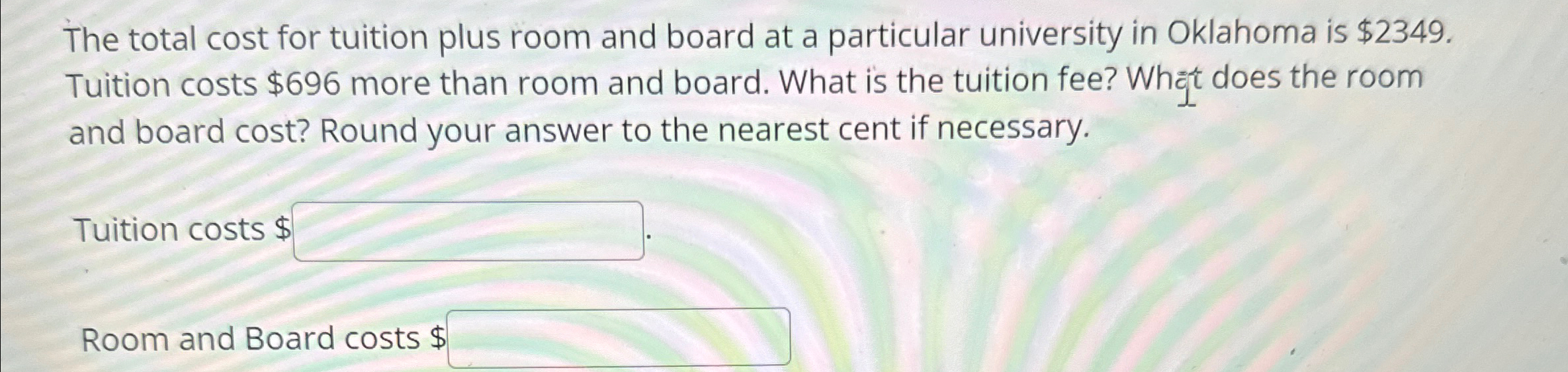 Solved The total cost for tuition plus room and board at a