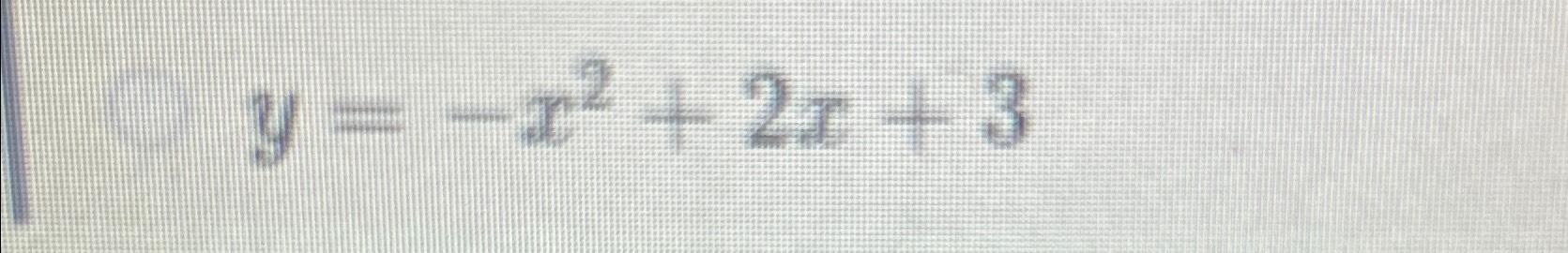 Solved y=-x2+2x+3 | Chegg.com