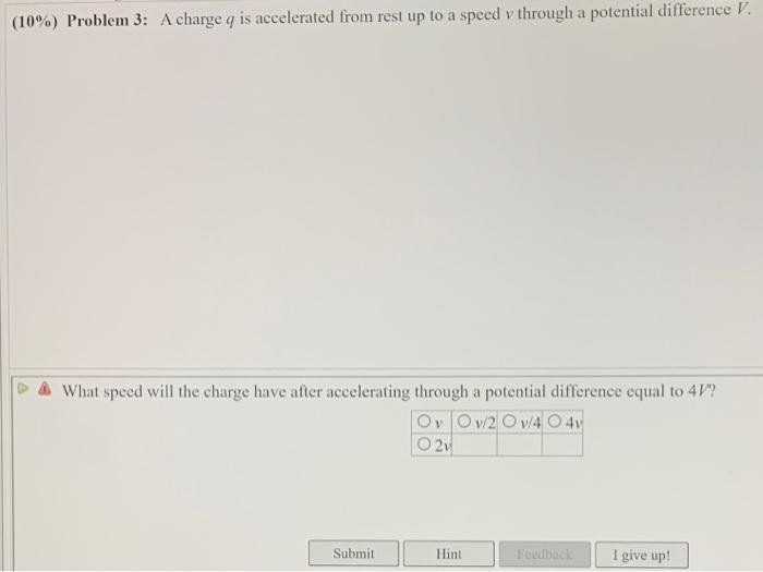 Solved (10%) Problem 3: A charge q is accelerated from rest