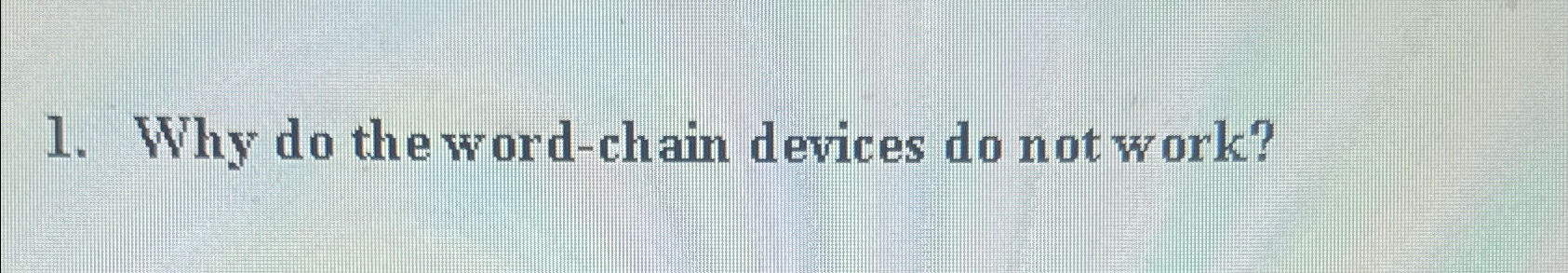 Solved Why do the word-chain devices do not work? | Chegg.com