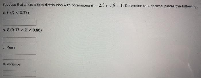 Solved Suppose That X Has A Beta Distribution With Parame Chegg Com