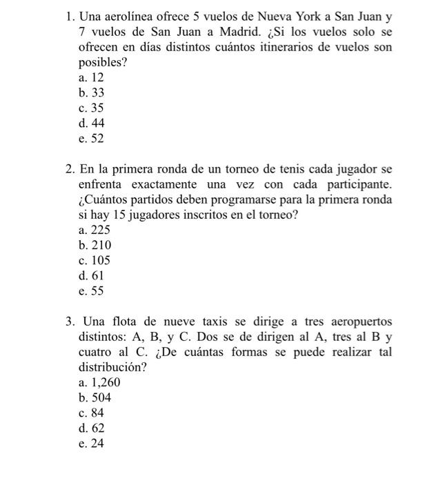 1. Una aerolínea ofrece 5 vuelos de Nueva York a San Juan y 7 vuelos de San Juan a Madrid. ¿Si los vuelos solo se ofrecen en