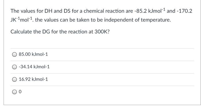 Solved The values for DH and DS for a chemical reaction are | Chegg.com