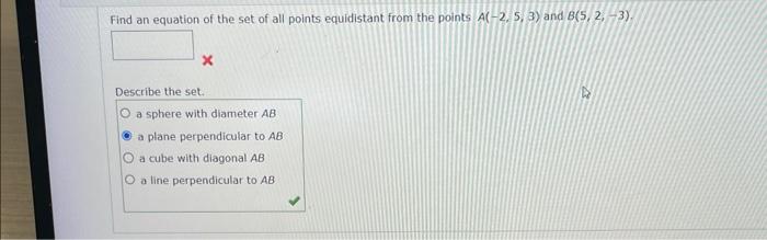 Find an equation of the set of all points equidistant from the points \( A(-2,5,3) \) and \( B(5,2,-3) \).
Describe the set.
