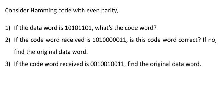 Solved Consider Hamming code with even parity, 1) If the | Chegg.com