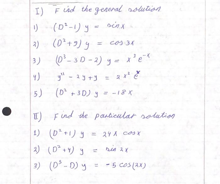 I) \( \bar{F} \) ind the genenal solution 1) \( \left(D^{2}-1\right) y=\sin x \) 2) \( \left(D^{2}+9\right) y=\cos 3 x \) 3)