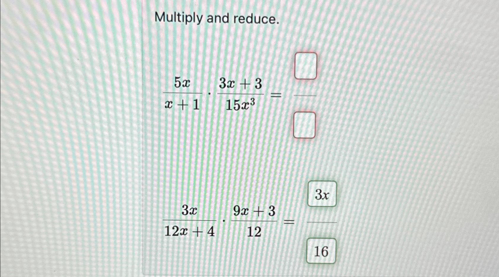 Solved Multiply and reduce.5xx+1*3x+315x3=3x12x+4*9x+312= | Chegg.com