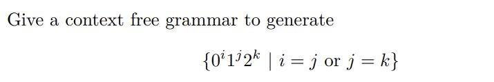 Solved Give a context free grammar to generate {0i1j2k∣i=j | Chegg.com
