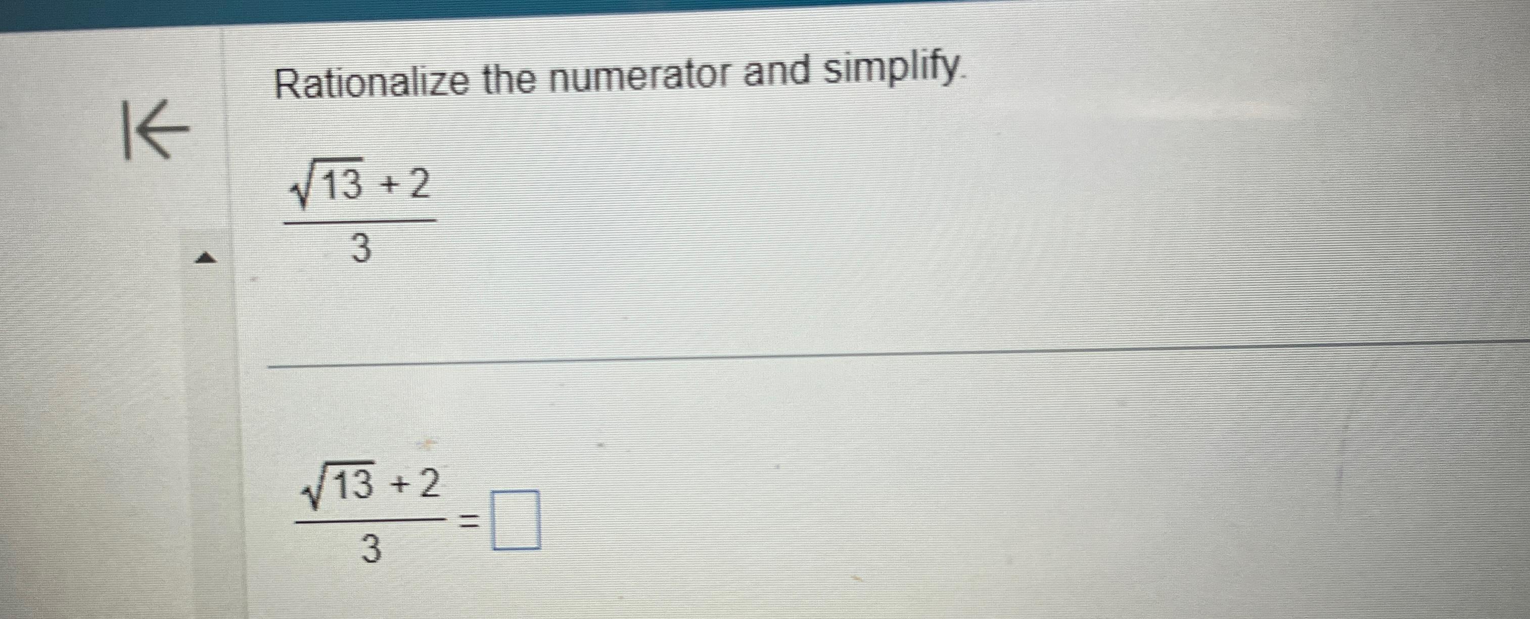 Solved Rationalize the numerator and simplify.132+23 | Chegg.com