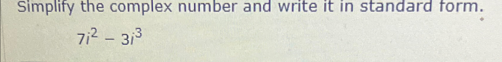 Solved Simplify the complex number and write it in standard | Chegg.com